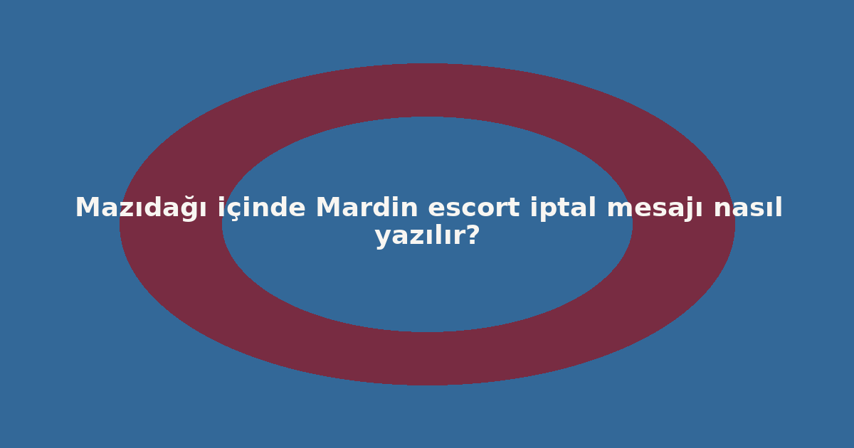 sitekur-mazidagi-icinde-mardin-escort-iptal-mesaji-nasil-yazilir.png